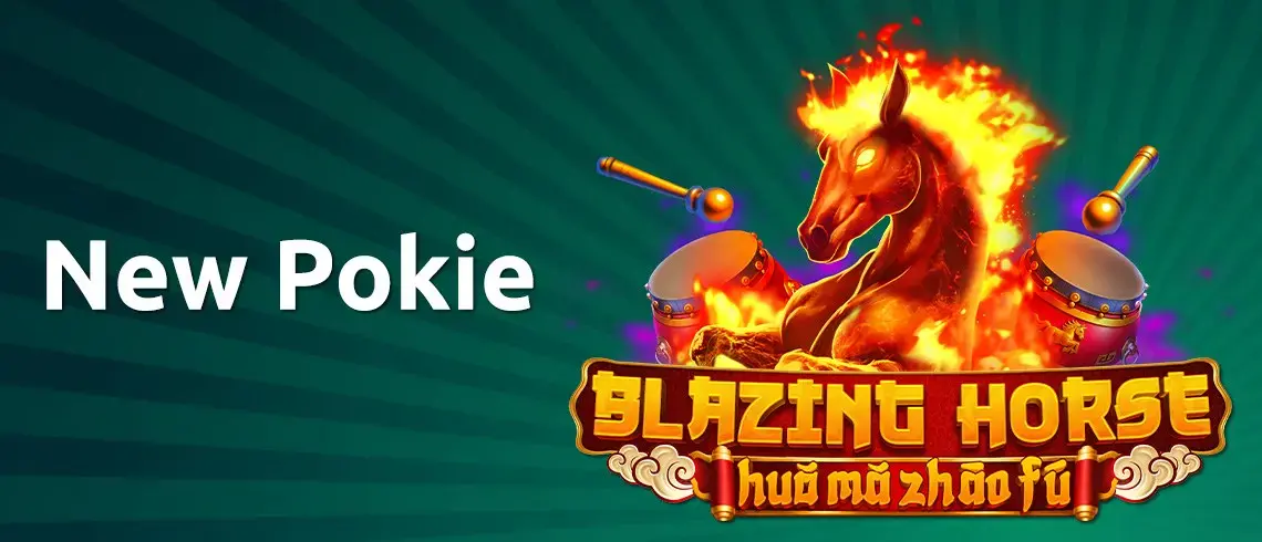 Promotional banner for the new pokie Blazing Horse Hua Mu Zhao Fu, featuring a fiery horse surrounded by flames and drums on a green background.