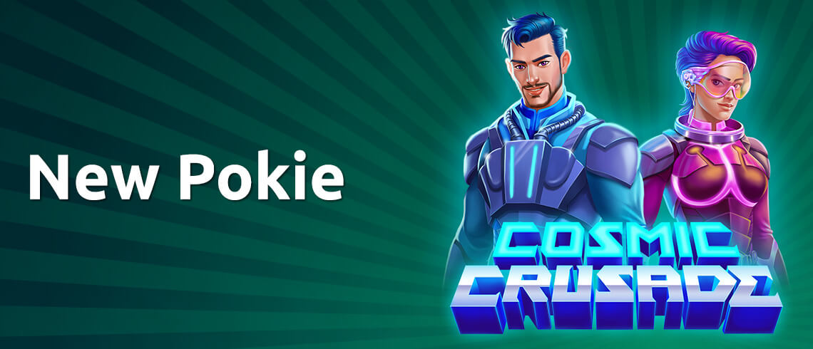 Promotional banner for 'New Pokie Cosmic Crusade' featuring a male and a female character in futuristic armor against a green dynamic background.